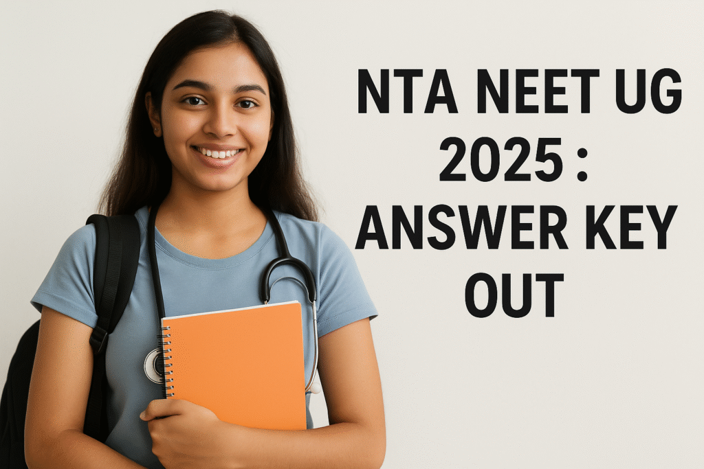 NTA NEET UG 2025 ANSWER KEY OUT